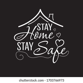 Stay home, stay safe. Lettering typography poster with text for self quarine times. Motivation sign catch word art design. Vintage style monochrome illustration. Wall stickers