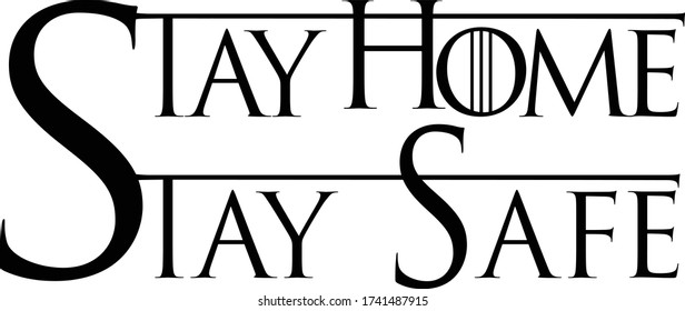 Stay home Stay Safe- Lettering Typography art vector design Stock Illustration GOT text Style T-Shirt Banner	