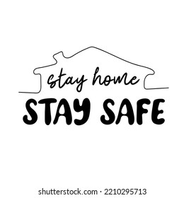 Stay home, stay safe. Lettering typography poster with text for self quarantine times. Hand writing vector illustration