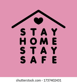 Stay home stay safe motivation poster.  Home self-quarantine, health awareness. Cozy home isolation. Social responsibility. Epidemic prevention. Cute font. Vector editable illustration.