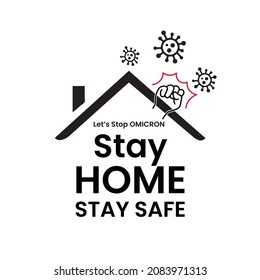 Stay Home and Stay Safe omicron virus awareness campaign for public to take care yourself. Vector illustration design.
 
