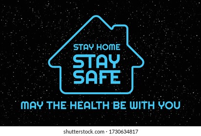 Stay home, stay safe. Positive energy vector illustration in Space style. Neon blue slogan in the space starry background. Stay in quarantine COVID-19 coronavirus outbreak to prevent virus infection