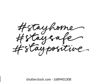 Stay home, stay safe, stay positive hashtag vector lettering for self quarantine time. Protection or measure from coronavirus, COVID 19. Modern hand drawn calligraphy phrase. Isolated on white.