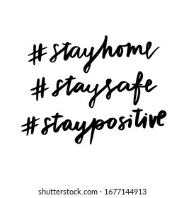 Stay home. Stay safe. Stay positive. Isolated vector phrases on white background. 