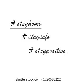 Stay home. Stay safe. Stay positive. Isolated vector phrases on white background.