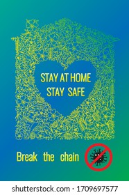 Stay at home, stay safe- positive motivational vector poster. Ornamental house, heart shaped frame, red prohibition sign, virus symbol. Break the chain- quarantine slogan to stop coronavirus covid-19.