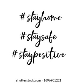 Stay home. Stay safe. Stay positive. Self isolation emblem for quarantine times on white background. handwritten vector illustrator