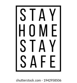 stay home. Stay safe. Stay positive. Self isolation emblem for quarantine times on white background. sans serif vector illustrator