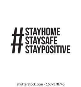 Stay home. Stay safe. Stay positive vector sign hashtags
