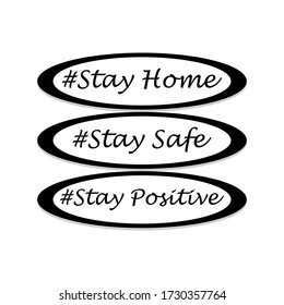 
stay home, stay safe, stay positive vector. Typography font design. pandemic illustration. Black and white Typography.