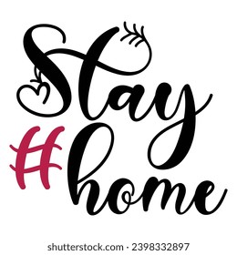 Stay home, stay safe poster design. Lettering typography poster with text. Trendy flat illustration. Colorful hand drawn illustration on isolated white background.