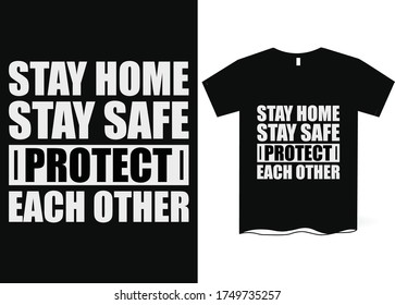 Stay home stay safe protect each other - Corona virus T-shirt design vector, Corona virus