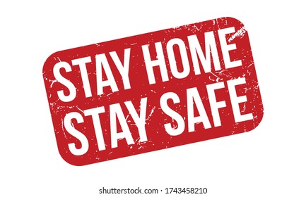 Stay Home Stay Safe Rubber Stamp. Red Stay Home Stay Safe Rubber Grunge Stamp Seal Vector Illustration