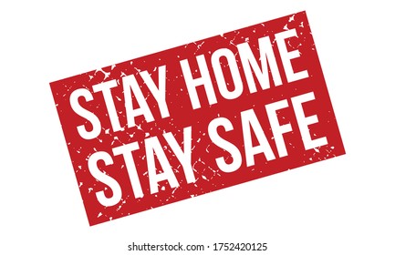 Stay Home Stay Safe Rubber Stamp. Red Stay Home Stay Safe Rubber Grunge Stamp Seal Vector Illustration