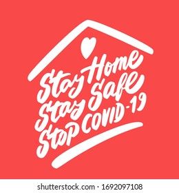 Stay home. Stay safe. Stop COVID-19. Vector lettering.