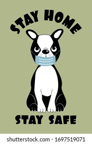 Stay Home Stay Safe text with Boston Terrier- Corona virus - staying at home print. Home Quarantine illustration. Vector.