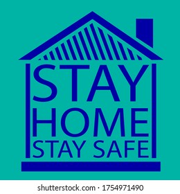 "Stay home stay safe" text with house