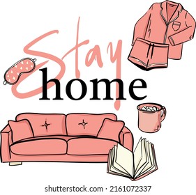 Stay home.Be safe - typographic poster with lettering. Hand letter motivation letter with sofa, pajama, cup, book. Hand drawn illustration in vintage style.