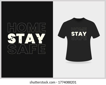 Stay home stay safe typography t shirt. Tee print design, vector, slogan.