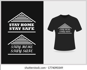 Stay home stay safe typography t shirt graphics design, tee print design, vector, slogan.