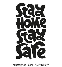 Stay home, stay safe. Unique hand drawn inspirational quote about healthy rule in pandemic panic times. Ideal for social media, poster, card, banner, textile, web design element. 