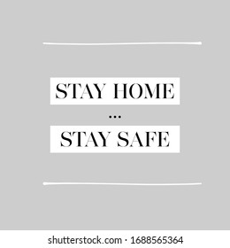 Stay home stay safe, wording design vector, lettering, poster design isolated on gray background, wall decals, home art decor, wall decoration, quotes. Quarantine, Coronovirus