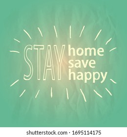Stay home, save and happy. Self isolation motivational vector poster.