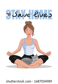 Stay at home, save lives awareness poster. Social media campaign and Coronavirus prevention: woman doing yoga lotus position with a cat.