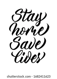 Stay home, save lives - design with hand lettering. Typography poster with calligraphic inscription. Motivational quote for home quarantine. Vector.