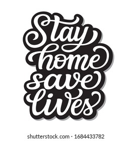 Stay home save lives. Hand lettering motivational quote isolated on white background. Vector typography for posters, stickers, cards, social media