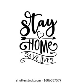 Stay Home Save Lives- saying with arrow. Corona virus - staying at home print. Home Quarantine illustration. Vector.