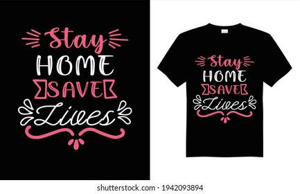 Stay home save lives T-shirt design vector.