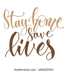 Stay Home Save Lives.Inspirational and motivational quotes. Hand painted brush lettering. Hand lettering and custom typography for your designs: t-shirts, bags, for posters, invitations, cards.