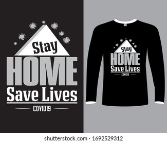 Stay Home, Saves Lives.Quarantine precaution to stay safe from Corona virus COVID-19 Virus.Corona virus Awareness T Shirt .Fears of getting corona virus.
