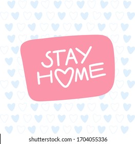 Stay home sign. Cute hearts pattern. Stay safe from covid 19