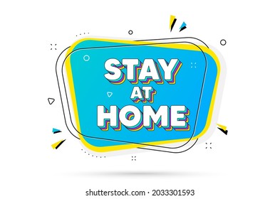 Stay home slogan. Chat bubble with layered text. Coronavirus, COVID 19 quote. Quarantine message. Stay home minimal talk bubble. Dialogue chat message balloon. Vector
