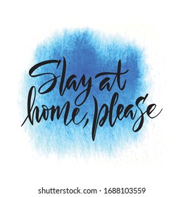 Stay at home. Slogan quarantine pandemic letter text words. Calligraphy lettering text to reduce risk of infection and spreading the virus. Coronavirus Covid-19, quarantine. Watercolor background