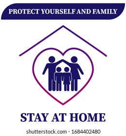 Stay at home slogan with a roof heart and family inside. Protective campaign or measure against coronavirus, COVID 19. Stay at home, protect yourself and your family. Coronavirus, COVID 19, protection