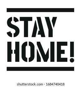 Stay home stencil design. Keep healthy and help others. Quarantine precaution to stay safe from Coronavirus COVID-19 Virus. Drawing illustration. Corona global problem spread viral.