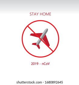 Stay home. Stop sign for banner. New 2019- nCoV Coronavirus in Wuhan, China. Travel warning vector illustration eps 10