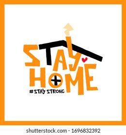 Stay Home Stay Strong Trendy Hand Lettering Poster. Hand Drawn Type About Current COVID-19 Coronavirus Situation In The World. Stock Vector Illustration