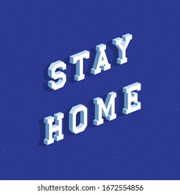 Stay home text with 3d isometric effect. Vector illustration.