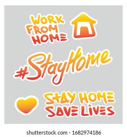 Stay home text. Isolation at home to prevent coronavirus pandemic. Work from home. Keep calm and Stay safe. Stay home save lives. Positive set of quotes, house and heart. Modern hand drawn vector