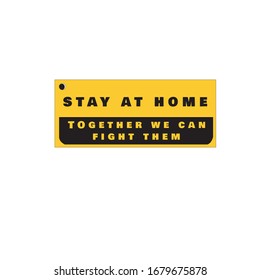 " stay at home and together we can fight them " Self isolation. Home quarantine from Covid-19. Recommendation to prevent spreading Coronavirus. Signage vector graphic illustrator design