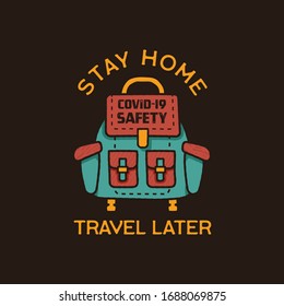 Stay home travel later illustration concept coronavirus Covid-19 with backpack. Corona virus from Wuhan China. Stock vector