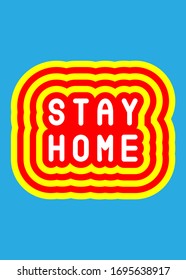 "Stay home" typography poster. Colorful cartoon style inspirational art design for self protection from coronavirus. Vector illustration.