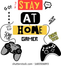 Stay at home. Typography print with a joystick and slogan. Motivational print
