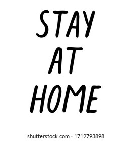 stay at home - vector black ink handwritten text isolated on a white background. The call to stay home (on self-isolation) during the global coronavirus pandemic (covid-19)