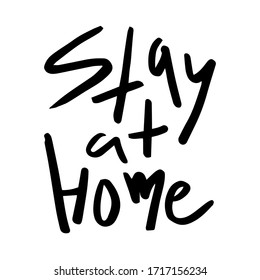 stay at home - vector black ink handwritten text isolated on a white background. The call to stay home (on self-isolation) during the global coronavirus pandemic (covid19)