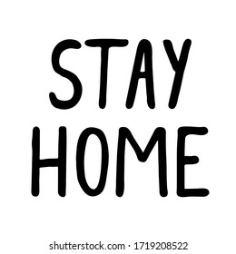 stay home - vector black ink handwritten text isolated on a white background. The call to stay home (on self-isolation) during the global coronavirus pandemic (covid-19)